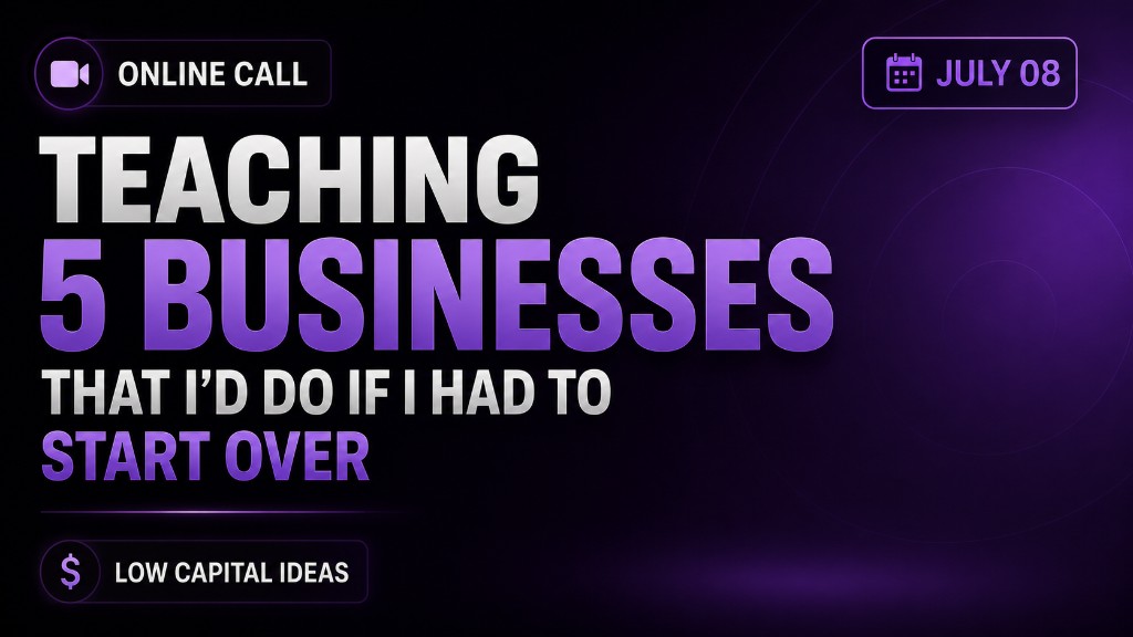 Teaching 5 businesses that I'd do if I had to start over